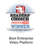 Streaming Media Magazine Readers' Choice Award — Best Enterprise Video Platform